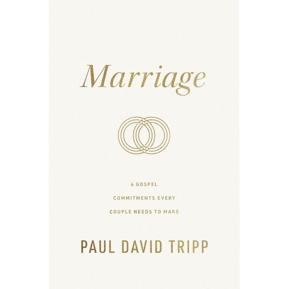 Marriage: 6 Gospel Commitments Every Couple Needs to Make (Repackage), (Hardcover)
