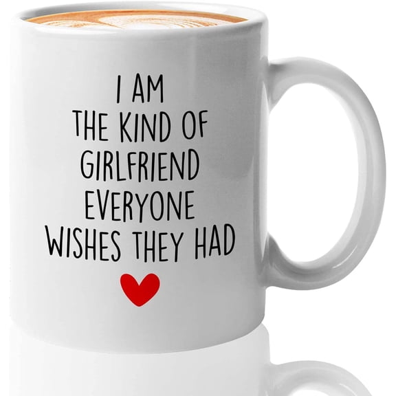 Marriage Coffee Mug - The Kind of Girlfriend Everyone Wishes - Funny Sarcasm Pride Couple Lover Dating Engaged Partner 11oz White
