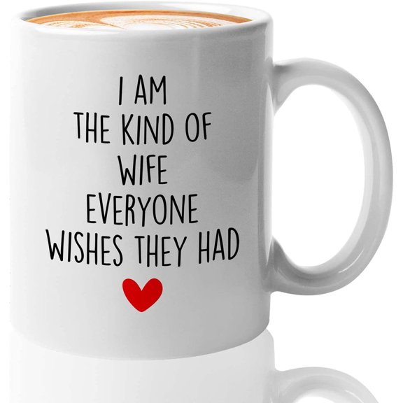 Marriage Coffee Mug - The Kind of Wife Everyone Wishes They Had - Funny Sarcasm Pride Couple Married Marriage Partner 11oz White