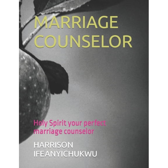 Marriage Counselor : Holy Spirit your perfect marriage counselor (Paperback)
