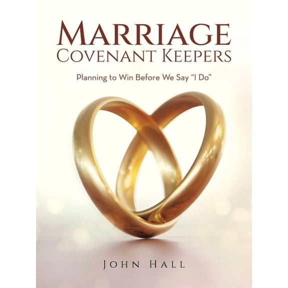Marriage Covenant Keepers: Planning to Win Before We Say "I Do", (Paperback)