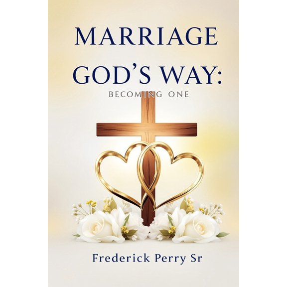 Marriage God's Way Marriage God's Way: Becoming One, (Paperback)