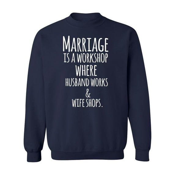 Marriage Is A Workshop Sweatshirt Men -Image by Shutterstock, Male Large