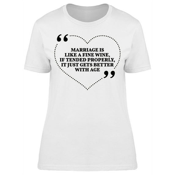 Marriage Is Like A Fine Wine T-Shirt Women -Image by Shutterstock, Female x-Large
