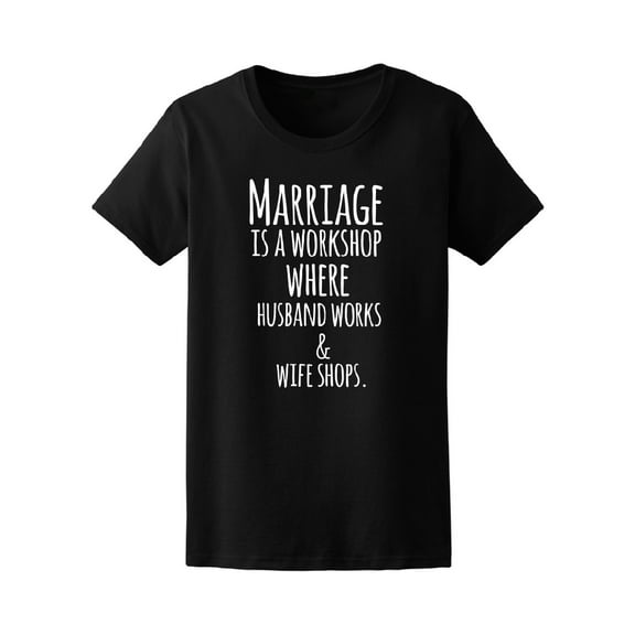 Marriage Is Workshop Funny Quote T-Shirt Men -Image by Shutterstock, Male Medium