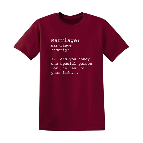 Marriage Lets You Annoy One Special Person Sarcastic Humor Graphic Novelty Funny T Shirt