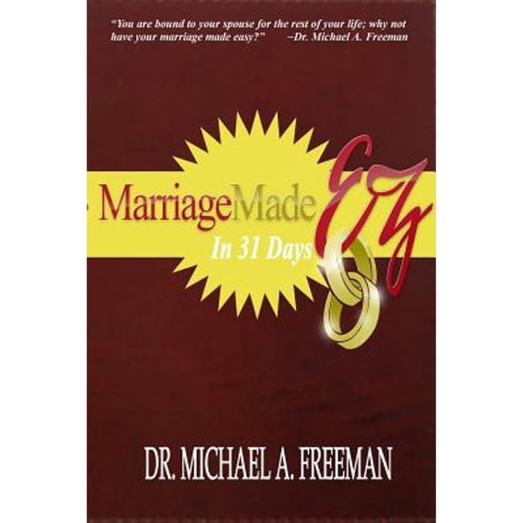 Marriage Made EZ in 31 Days (Paperback) by Michael a Freeman