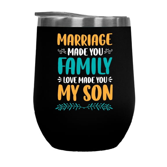 Marriage Made You Family, Love Made You My Son - Sonship Themed, Words a from Parent, Black 12oz Wine Tumbler