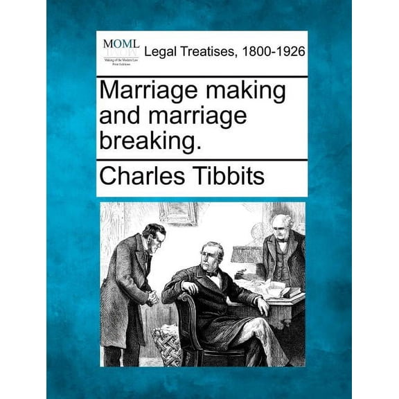 Marriage Making and Marriage Breaking. (Paperback)