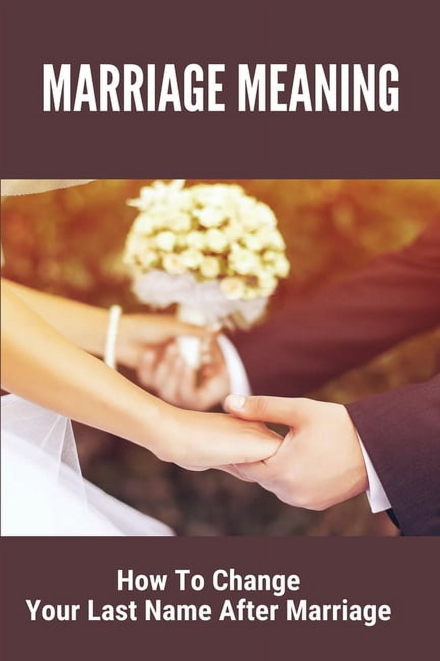 Marriage Meaning: How To Change Your Last Name After Marriage: Wedding Vows For Her (Paperback)