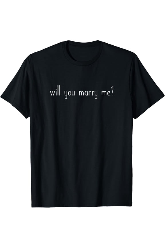 Marriage Proposal "Will You Marry Me" Surprise Proposal T-Shirt