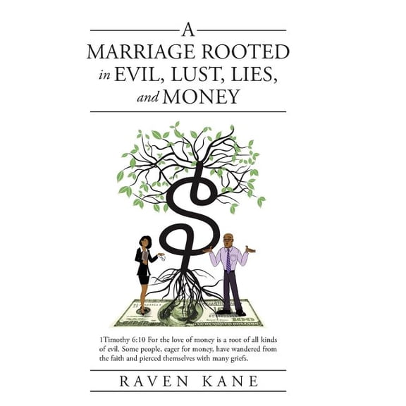 A Marriage Rooted in Evil, Lust, Lies, and Money (Hardcover)