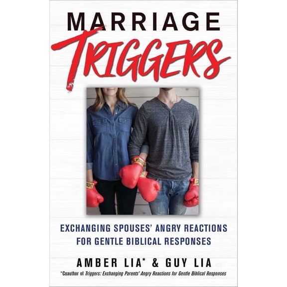 Marriage Triggers: Exchanging Spouses' Angry Reactions for Gentle Biblical Responses, (Paperback)
