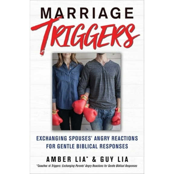 Pre-Owned Marriage Triggers: Exchanging Spouses' Angry Reactions for Gentle Biblical Responses (Paperback) 1982127910 9781982127916