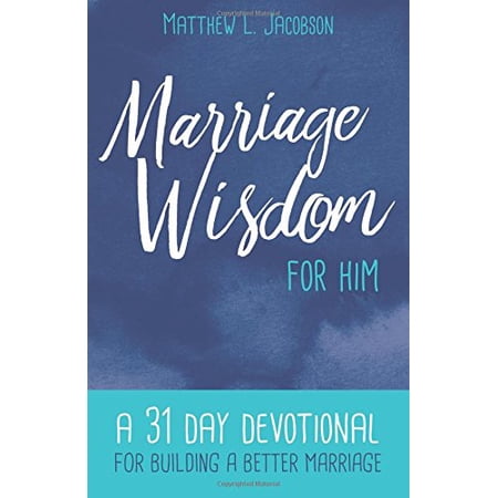 Pre-Owned Marriage Wisdom for Him: A 31 Day Devotional for Building a Better Marriage (Paperback) 1929125534 9781929125531