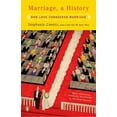 thumbnail image 1 of Marriage, a History: How Love Conquered Marriage, (Paperback), 1 of 1