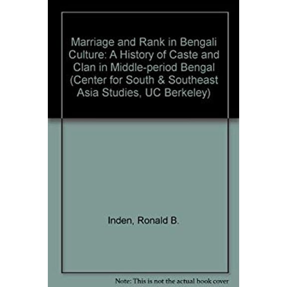 Pre-Owned Marriage and Rank in Bengali Culture : A History of Caste and Clan in Middle-Period Bengal (Hardcover) 9780520025691