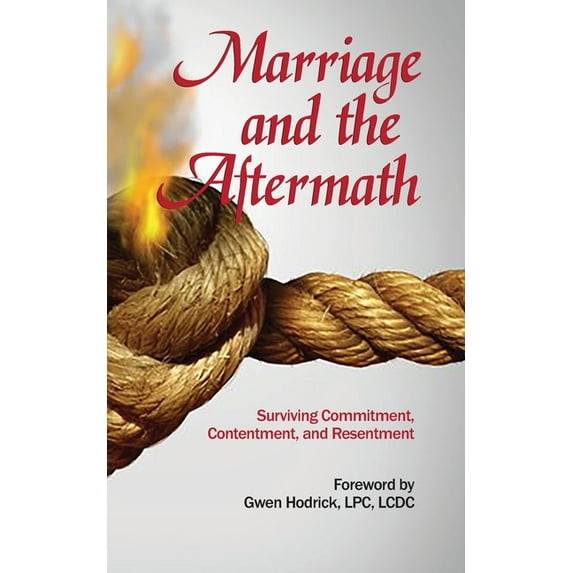 Marriage and the Aftermath: Surviving Commitment, Contentment, and Resentment (Paperback)