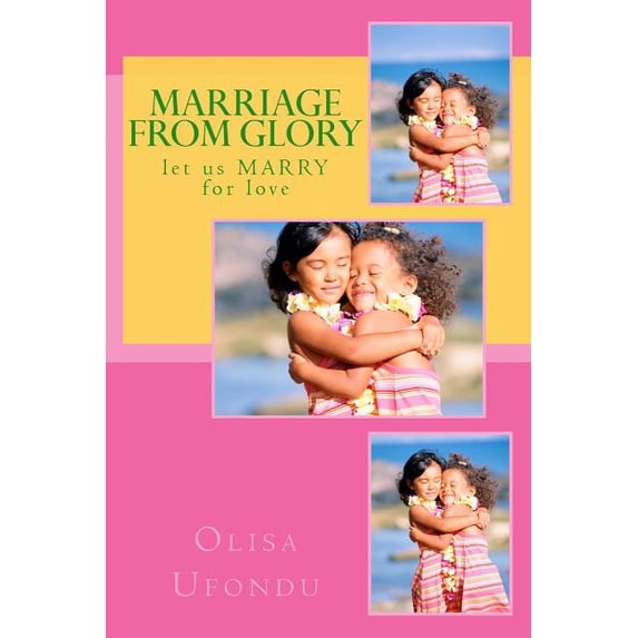 Marriage from Glory: Let Us Marry for Love