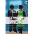 thumbnail image 1 of Marriage in Black: The Pursuit of Married Life among American-born and Immigrant Blacks, (Paperback), 1 of 1
