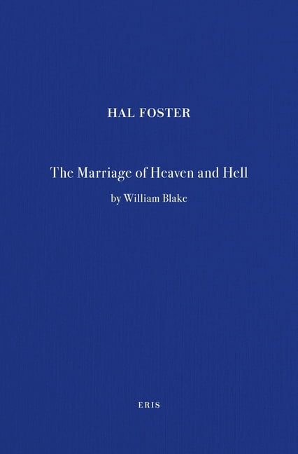 The Marriage of Heaven and Hell / Hal Foster: A Marginalia Volume, (Paperback)
