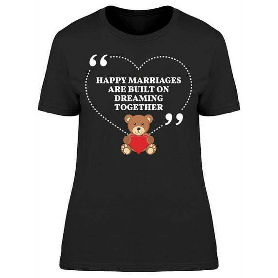 Marriages Built On Dreaming T-Shirt Women -Image by Shutterstock, Female Large