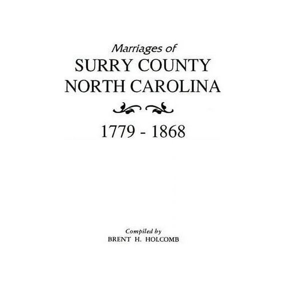 Marriages of Surry County, North Carolina 1779-1868, (Paperback)
