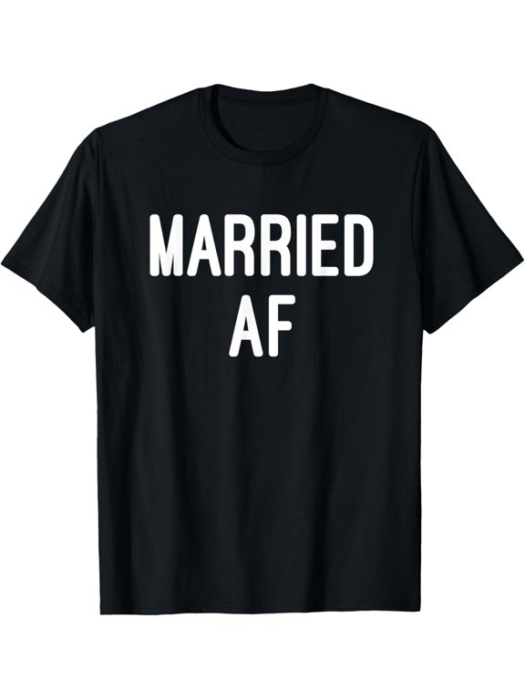 Married AF Shirts Men Women Couples, Wedding, Cute Marriage T-Shirt- Classic Unisex 100% Cotton Crew Neck T-Shirt Regular Fit Breathable Casual Everyday Wear