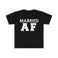 thumbnail image 1 of Married AF Unisex T-shirt S-3XL Funny Anniversary Gift Marriage, 1 of 2