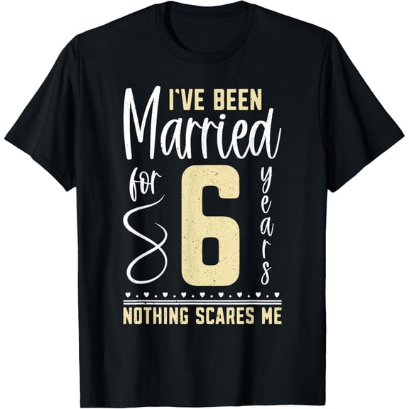 Married For 6 Years Couples Funny 6th Wedding Anniversary T-Shirt100% cotton