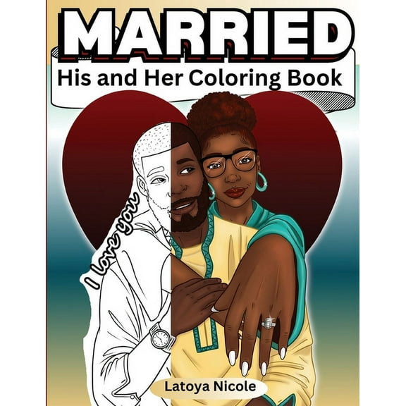 Married: His and Hers Coloring Book Celebrating A Black Love Journey and Self Care, (Paperback)
