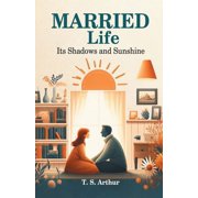 Married Life Its Shadows and Sunshine, Paperback