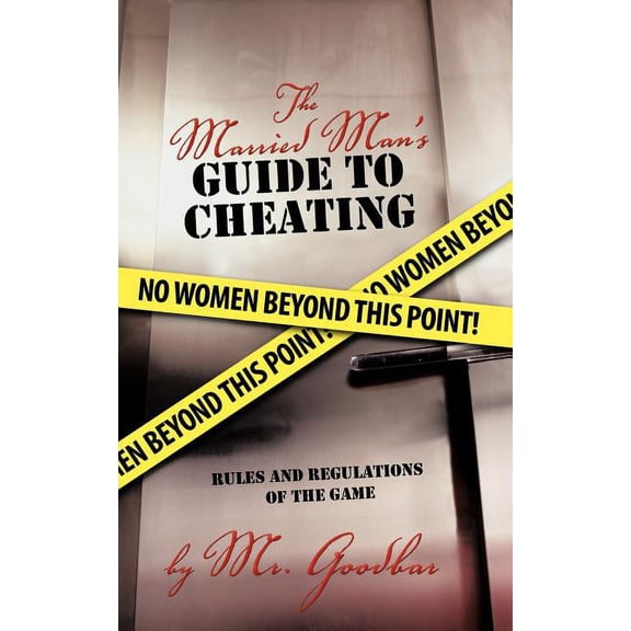 The Married Man's Guide to Cheating: Rules and Regulations of the Game, (Paperback)