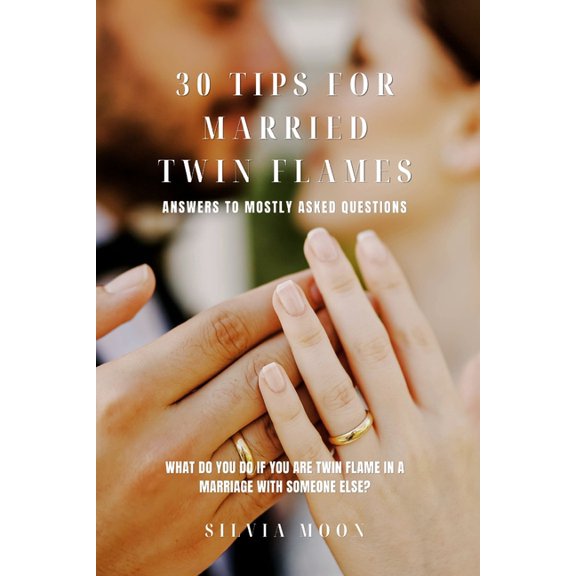 Married Twin Flames 30 Tips for Married Twin Flames: Answers to Mostly Asked Questions, Book 3, (Paperback)
