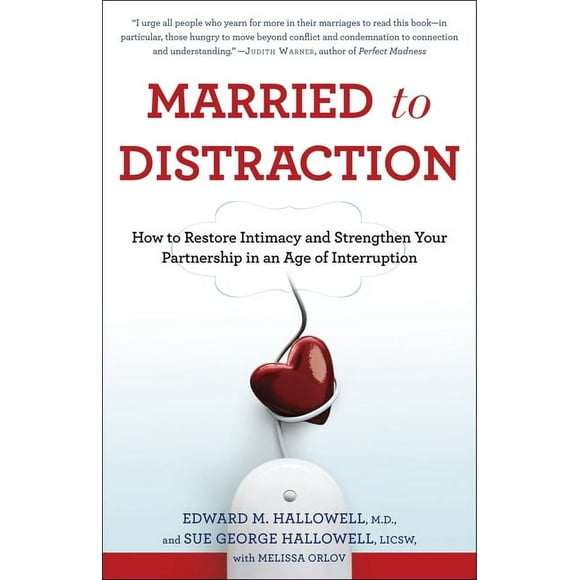 Married to Distraction : How to Restore Intimacy and Strengthen Your Partnership in an Age of Interruption (Paperback)
