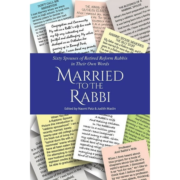 Married to the Rabbi: Sixty Spouses of Retired Reform Rabbis in Their Own Words, (Paperback)