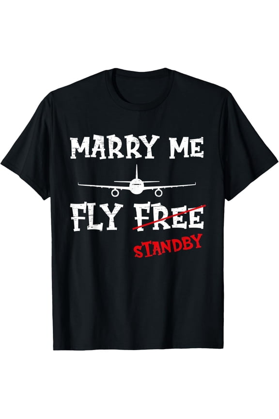 Marry Me Fly Free Standby Airlines Airplane Stewardess T-Shirt men and women can wear, black, white, gifts