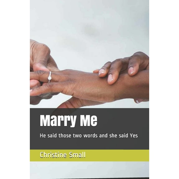 Marry Me : He said those two words and she said Yes (Paperback)