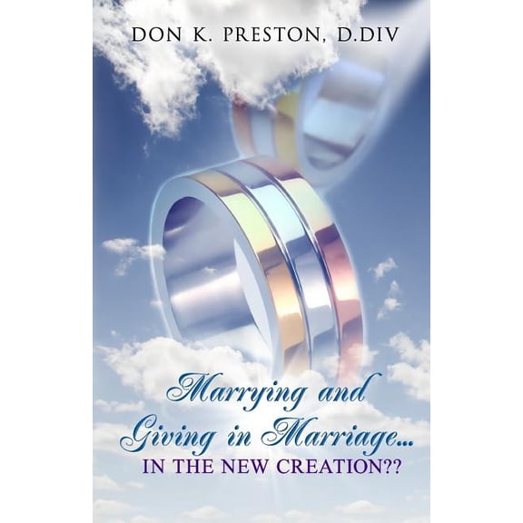 Marrying and Giving in Marriage... In the New Creation?: Responding the the Critics of Full Preterism (Paperback)