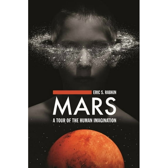 Mars: A Tour of the Human Imagination, (Hardcover)
