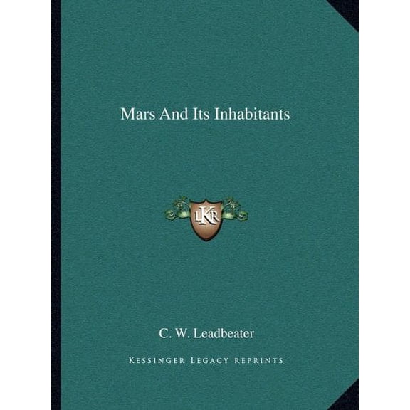 Mars And Its Inhabitants Paperback 1162812044 9781162812045 C. W. Leadbeater