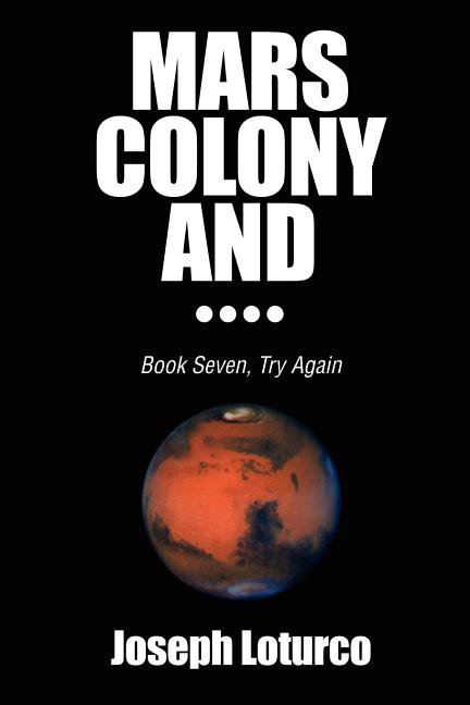 Mars Colony and....: Book Seven, Try Again, (Paperback)
