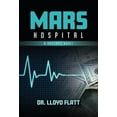 thumbnail image 1 of Mars Hospital: A Doctor's Novel, (Hardcover), 1 of 1