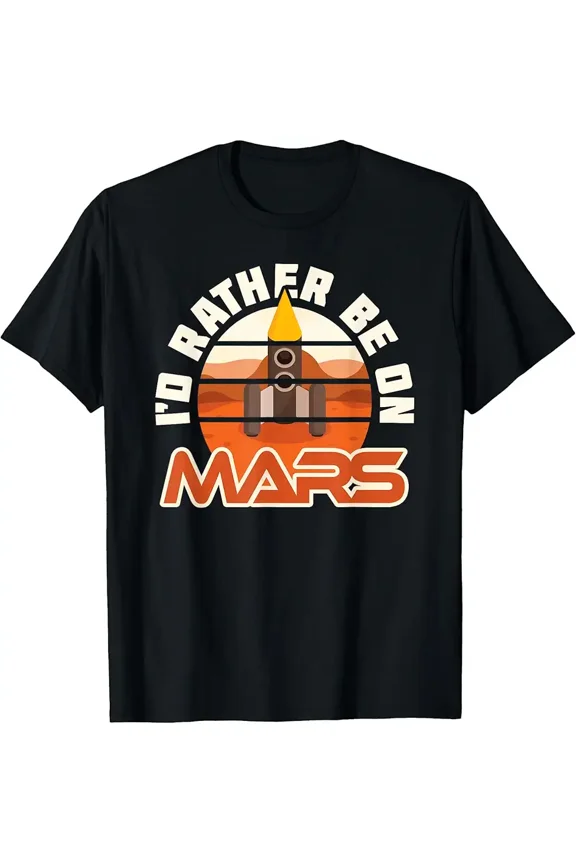Mars I'd Rather Be On Mars Occupy Mars Future Colonist T-Shirt