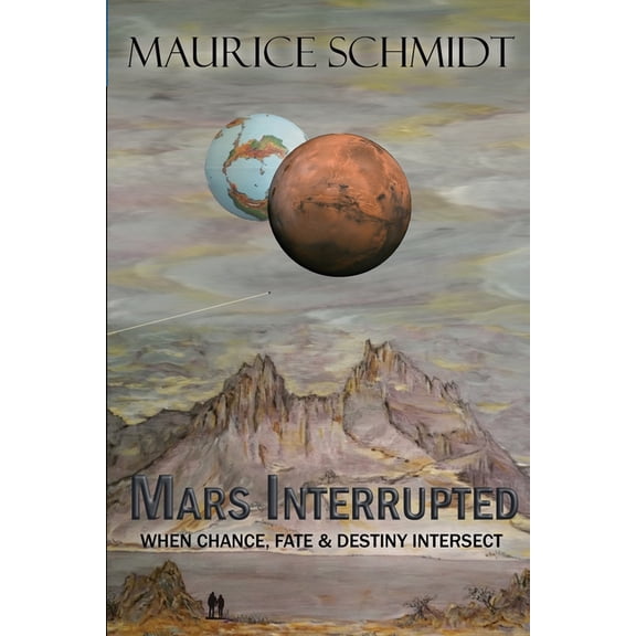 Mars Interrupted: When Chance, Fate and Destiny Intersect (Paperback)