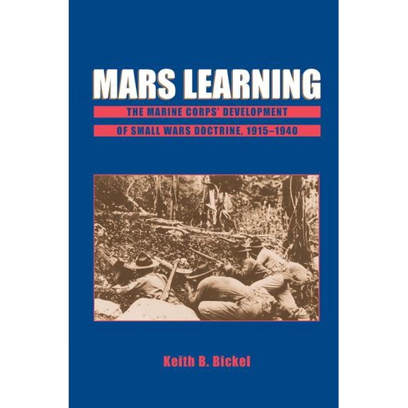Mars Learning: The Marine Corps Development of Small Wars Doctrine, 1915-1940, (Paperback)