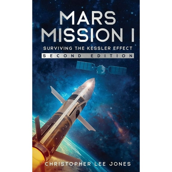 Mars Mission I: Surviving the Kessler Effect: Second Edition, (Paperback)