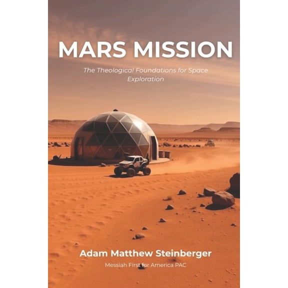 Mars Mission: The Theological Foundations for Space Exploration, (Paperback)