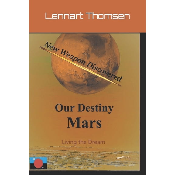 Mars -Our Destiny Mars -Our Destiny - New Weapon Discovered, Book 3, (Paperback)