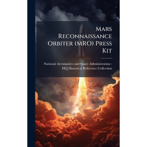 Mars Reconnaissance Orbiter (MRO) Press Kit, (Hardcover)